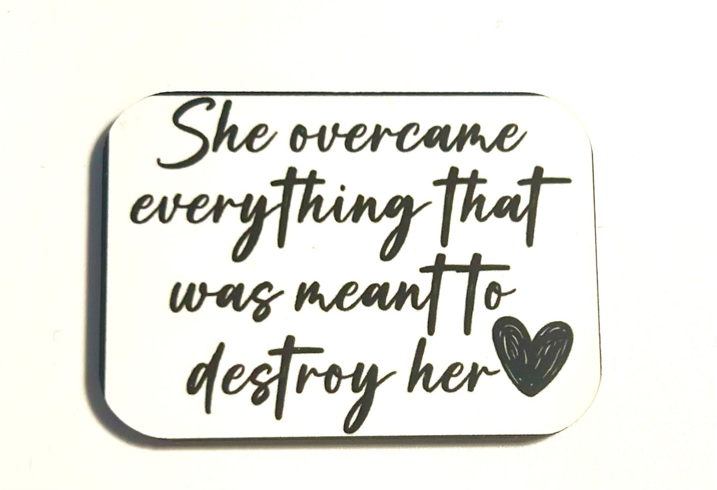 She overcame everything magnet